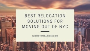 Best Relocation Solutions for moving out of NYC