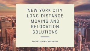 New York City Long-distance Moving and Relocation Solutions