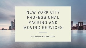 New York City Professional Packing and Moving Services