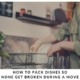 How To Pack Dishes So None Get Broken During A Move