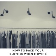 How to pack Your Clothes when moving