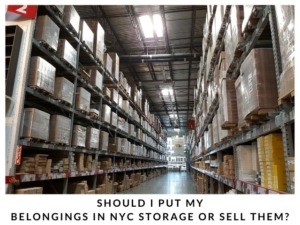 Should I put My Belongings in NYC Storage or Sell Them?